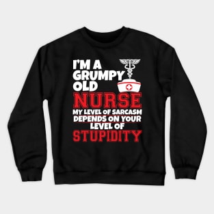 I'm a grumpy old nurse Crewneck Sweatshirt